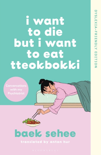 I Want to Die but I Want to Eat Tteokbokki : Dyslexia-friendly Edition-9781526694034