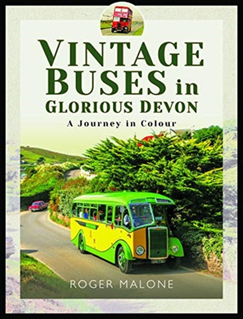 Vintage Buses in Glorious Devon : A Journey in Colour-9781526748317