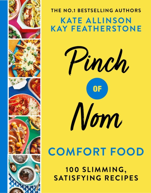 Pinch of Nom Comfort Food: 100 Slimming, Satisfying Meals - Kate Allinson,Kay Featherstone