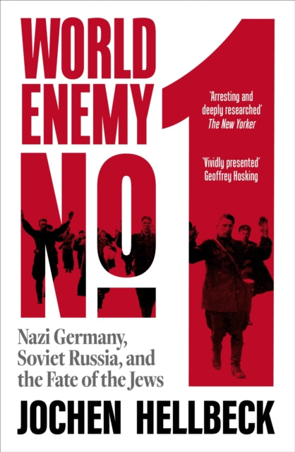 World Enemy No. 1 : Nazi Germany, Soviet Russia, and the Fate of the Jews-9781529038927