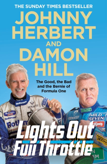Lights Out, Full Throttle: The Good the Bad and the Bernie of Formula One - Damon Hill,Johnny Herbert