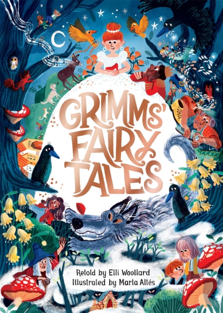 Grimms&#39; Fairy Tales, Retold by Elli Woollard, Illustrated by Marta Altes-9781529053425
