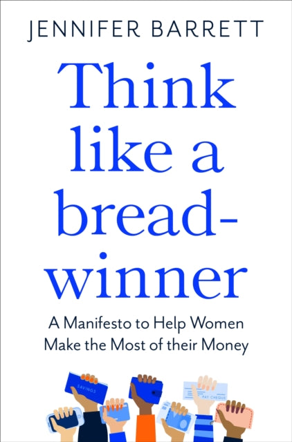 Think Like a Breadwinner : A  Manifesto to Help Women Make the Most of their Money-9781529053968