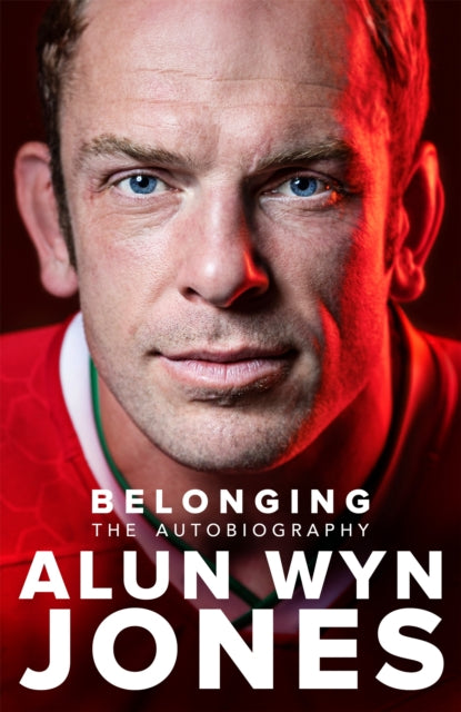 Belonging: The Autobiography - Alun Wyn Jones
