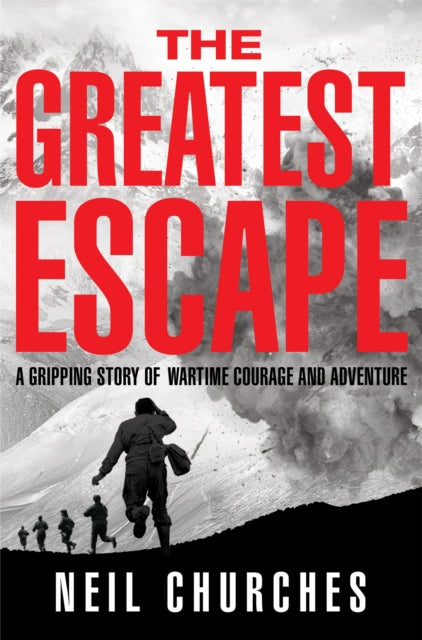 The Greatest Escape : A gripping story of wartime courage and adventure-9781529060355
