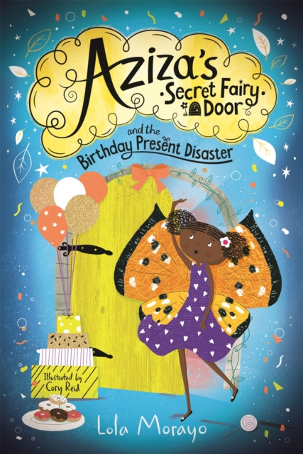 Aziza&#39;s Secret Fairy Door and the Birthday Present Disaster - Lola Morayo