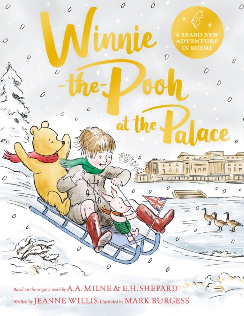 Winnie-the-Pooh at the Palace : A brand new Winnie-the-Pooh adventure in rhyme, featuring A.A Milne&#39;s and E.H Shepard&#39;s classic characters-9781529070415