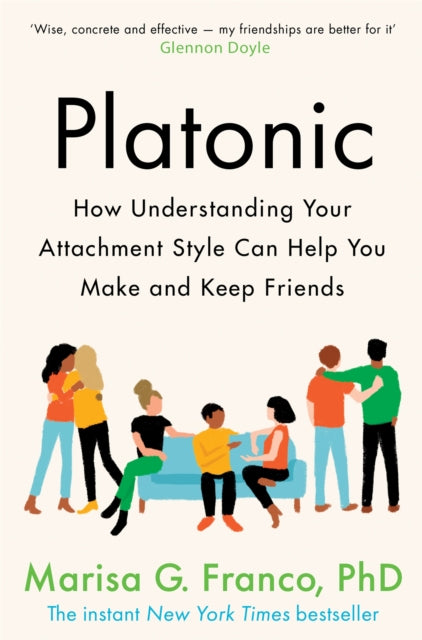 Platonic : How Understanding Your Attachment Style Can Help You Make and Keep Friends-9781529075922