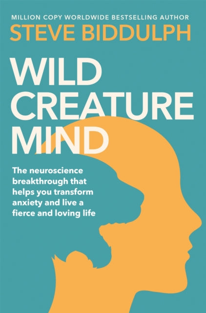 Wild Creature Mind : Transform Anxiety and Live a Fiercely Loving Life-9781529076516