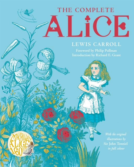 The Complete Alice : Alice&#39;s Adventures in Wonderland and Through the Looking-Glass and What Alice Found There-9781529084740