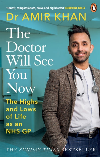 The Doctor Will See You Now: The highs and lows of my life as an NHS GP - Amir Khan
