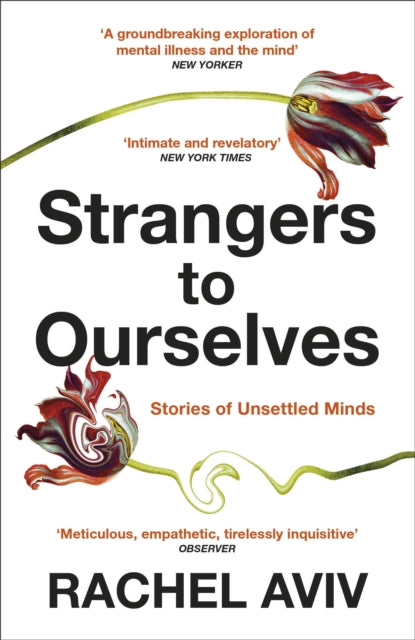 Strangers to Ourselves : Unsettled Minds and the Stories that Make Us-9781529111651