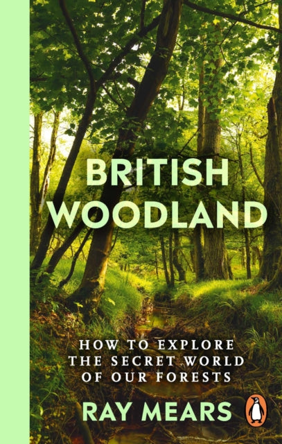 British Woodland : How to explore the secret world of our forests-9781529148022