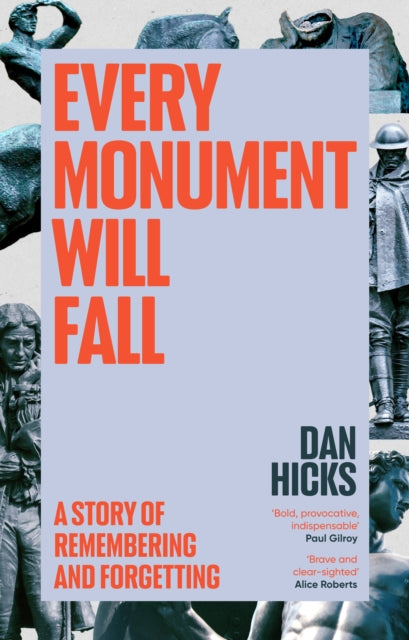 Every Monument Will Fall : A Story of Remembering and Forgetting-9781529152746