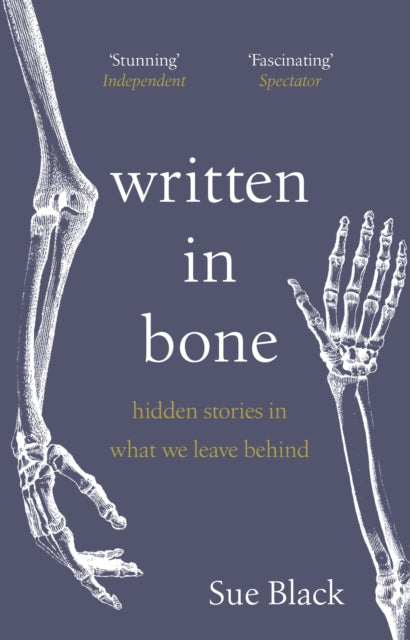 Written In Bone: hidden stories in what we leave behind - Professor Sue Black