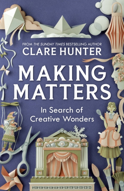 Making Matters : In Search of Creative Wonders-9781529346299