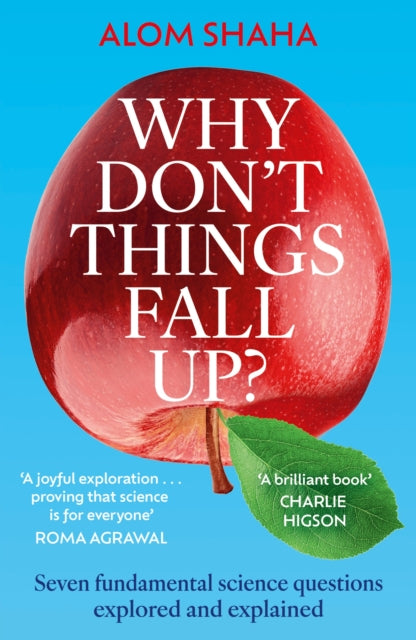 Why Don't Things Fall Up? : Seven fundamental science questions explored and explained-9781529348194