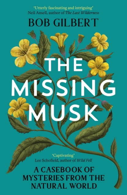 The Missing Musk : A Casebook of Mysteries from the Natural World-9781529356007