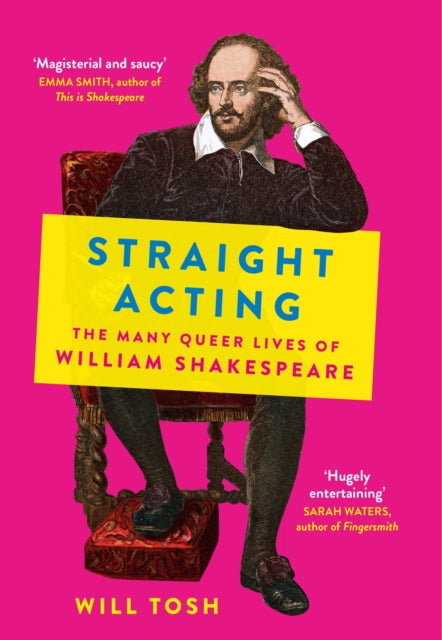 Straight Acting : The Many Queer Lives of William Shakespeare-9781529390476