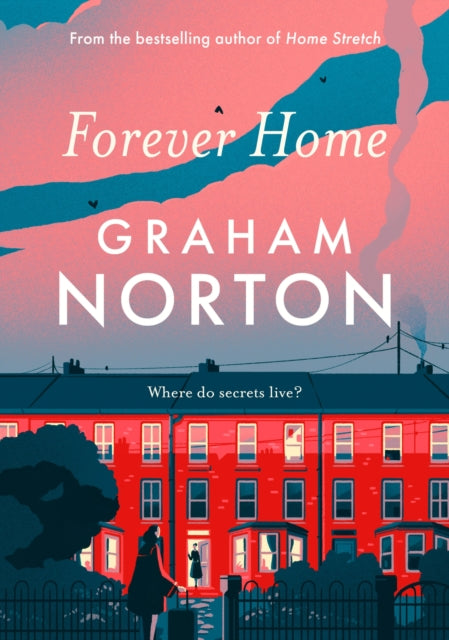 Forever Home : THIS AUTUMN'S MUST-READ NOVEL FROM GRAHAM NORTON-9781529391398