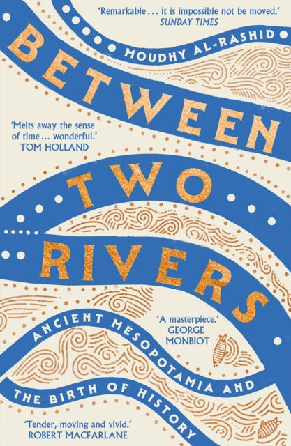 Between Two Rivers : 'A WONDERFUL READ' -- TOM HOLLAND-9781529392166