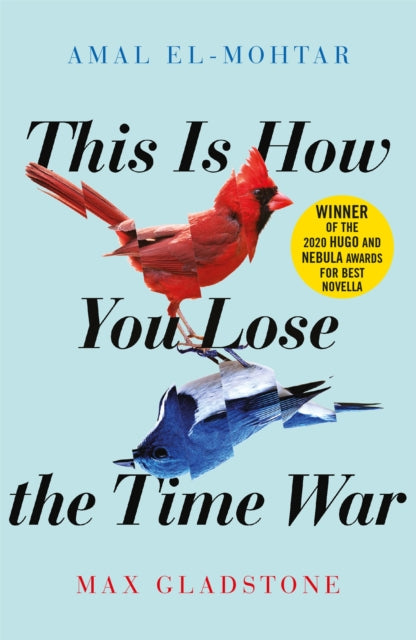 This is How You Lose the Time War : The epic time-travelling love story and Twitter sensation-9781529405231