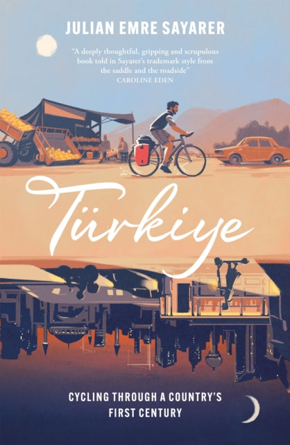 Turkiye : Cycling Through a Country’s First Century-9781529429985