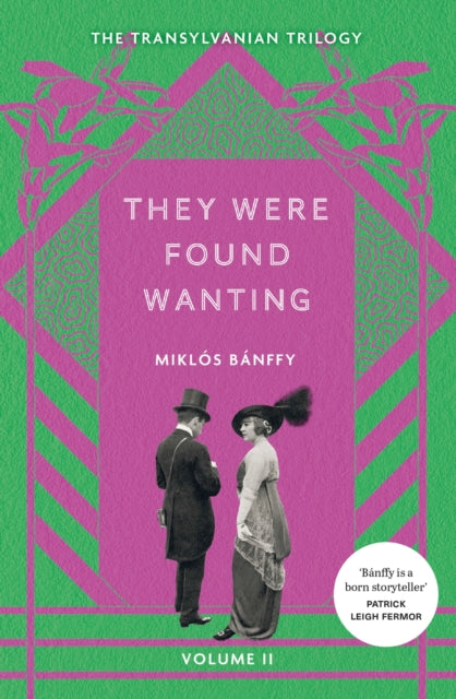 They Were Found Wanting : The Transylvanian Trilogy, Volume II-9781529434675