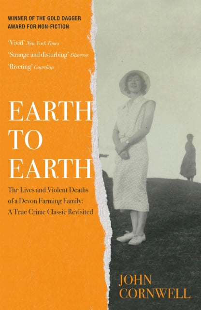 Earth to Earth : Lives and Violent Deaths of a Devon Farming Family: A True Crime Classic Revisited-9781529441963