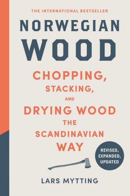 Norwegian Wood : The guide to chopping, stacking and drying wood the Scandinavian way-9781529447545
