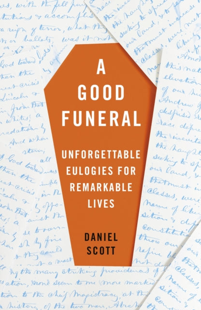 A Good Funeral : Unforgettable Eulogies for Remarkable Lives-9781529448351