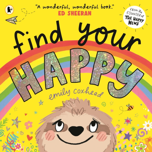 Find Your Happy : The joyful and reassuring picture book about feelings and emotions for children aged 3, 4, 5 – from the creator of The Happy News-9781529501476