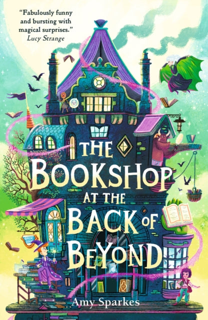 The Bookshop at the Back of Beyond : Magic and mayhem combine in the third book in the middle grade fantasy adventure series - perfect for readers age 8, 9, 10, 11-9781529505665