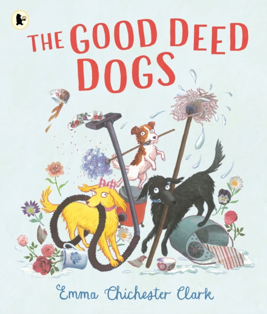 The Good Deed Dogs : Celebrate the underdogs in this hilarious read-aloud picture book about the power of kindness and friendship for ages 3+-9781529523843