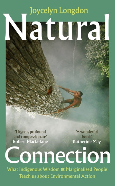 Natural Connection : What indigenous wisdom & marginalised people teach us about environmental action-9781529902662