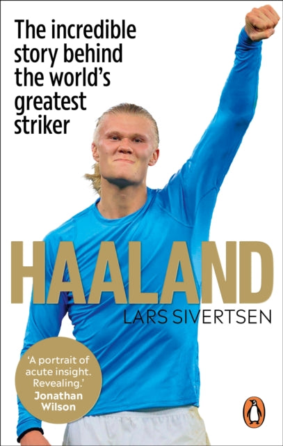 Haaland : The incredible story behind the world’s greatest striker-9781529913118