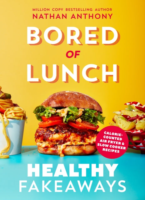 Bored of Lunch: Healthy Fakeaways : Calorie-counted air fryer and slow cooker recipes-9781529914535