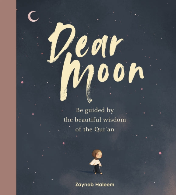 Dear Moon : Be inspired by the beautiful wisdom of the Qur’an-9781529932447