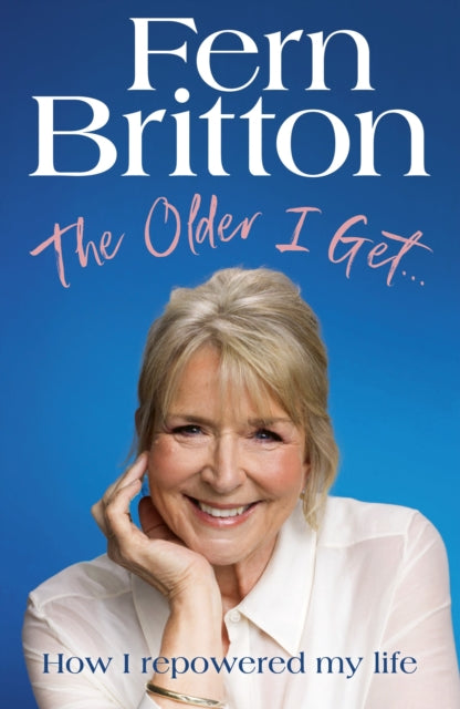 The Older I Get… : How I repowered my life-9781529940503