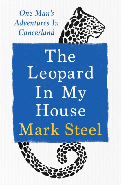 The Leopard in my House : One man’s adventures in cancerland-9781529941029