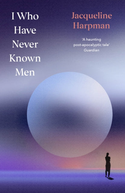 I Who Have Never Known Men : Deluxe Edition-9781529954463