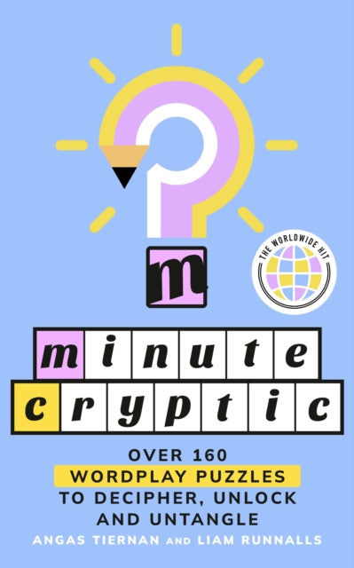 Minute Cryptic : Over 160 Wordplay Puzzles to Decipher, Unlock and Untangle-9781529958379