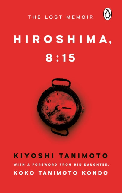 Hiroshima, 8:15 : The Lost Memoir-9781529992731