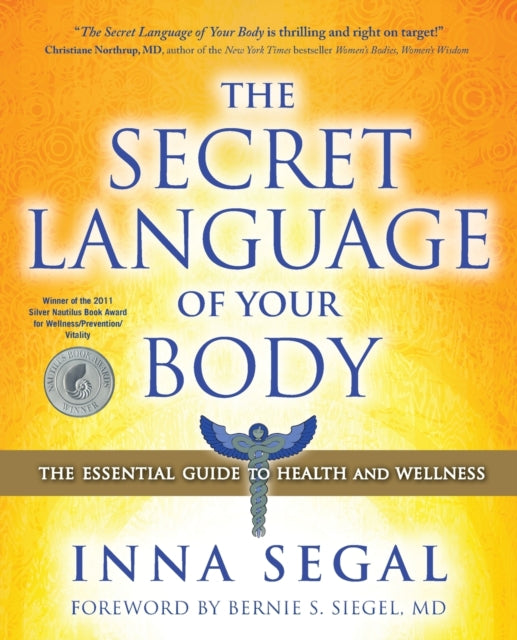 The Secret Language of Your Body : The Essential Guide to Health and Wellness Volume 1-9781582702605