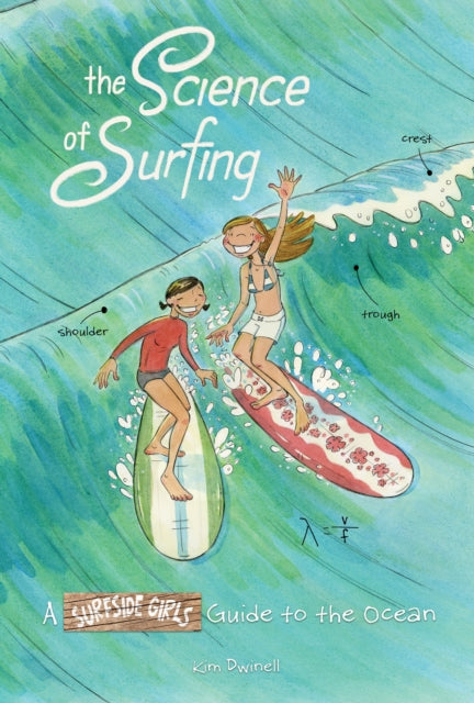 The Science of Surfing : A Surfside Girls Guide to the Ocean  -9781603094948