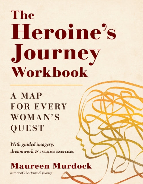 The Heroine's Journey Workbook : A Map for Every Woman's Quest-9781611808315