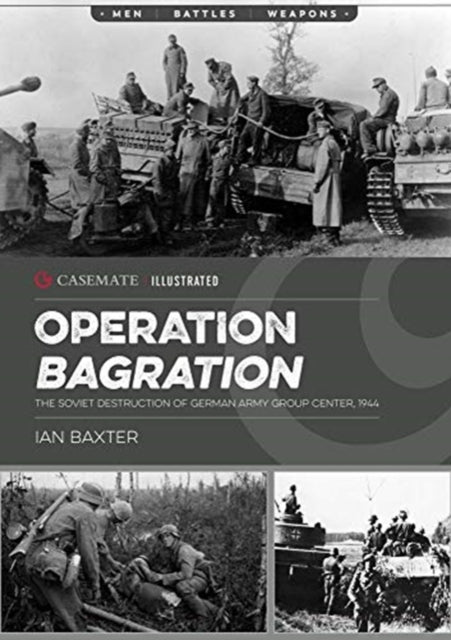 Operation Bagration : The Soviet Destruction of German Army Group Center, 1944-9781612009230