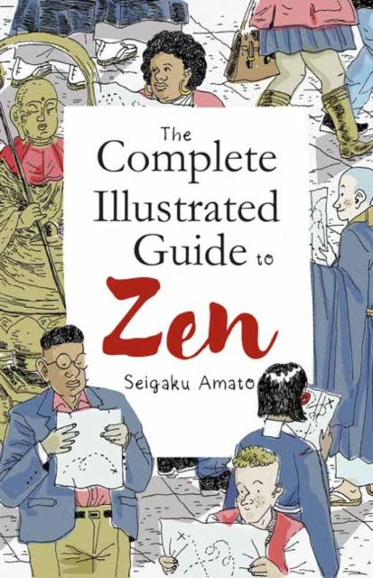 The Complete Illustrated Guide to Zen - Seigaku Amato