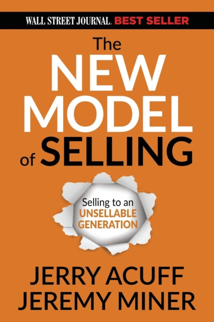 The New Model of Selling : Selling to an Unsellable Generation-9781636980119