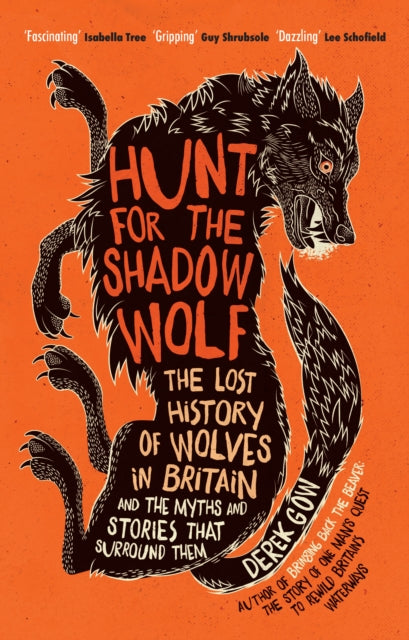 Hunt for the Shadow Wolf : The lost history of wolves in Britain and the myths and stories that surround them-9781645020424